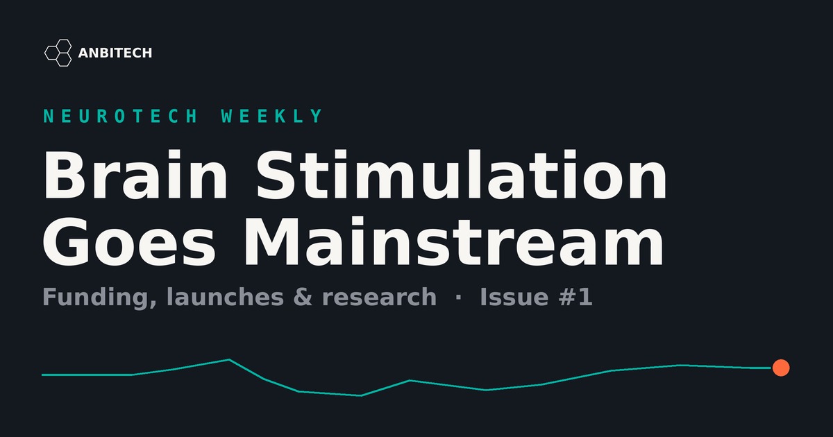 Neurotech Weekly #1 — AnbiTech neurotech news roundup